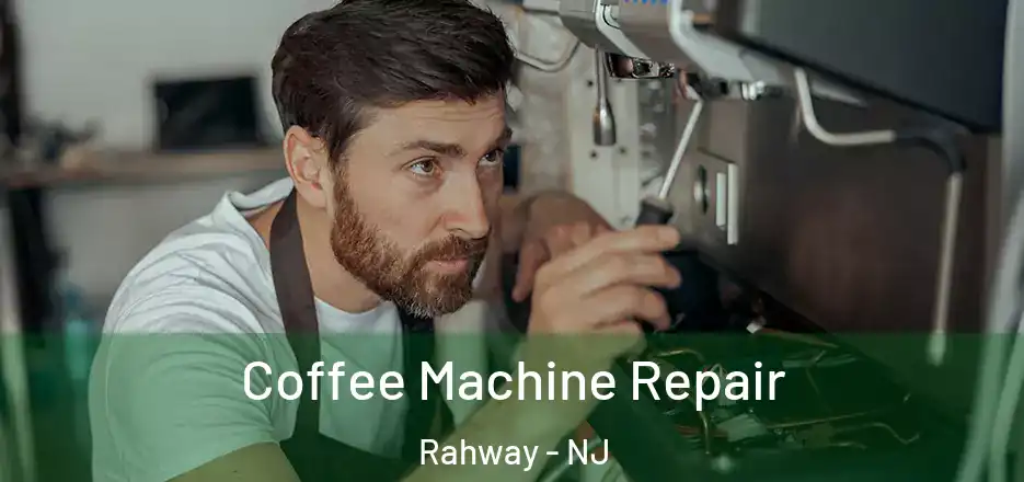  Coffee Machine Repair Rahway - NJ