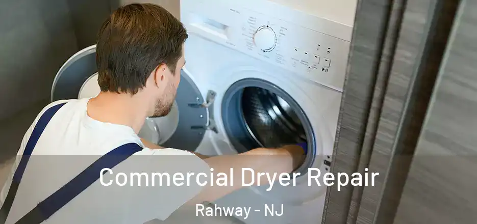 Commercial Dryer Repair Rahway - NJ