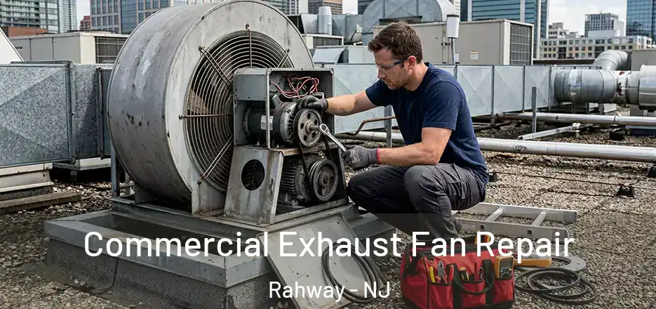Commercial Exhaust Fan Repair Rahway - NJ