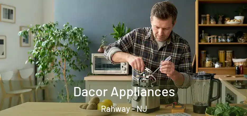  Dacor Appliances Rahway - NJ