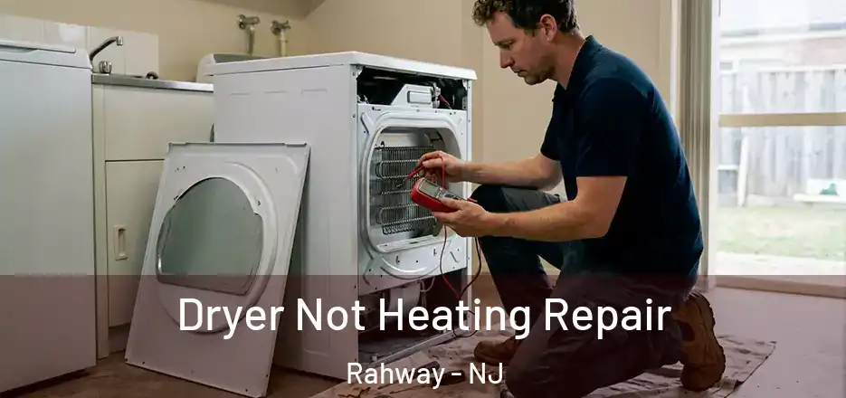 Dryer Not Heating Repair Rahway - NJ
