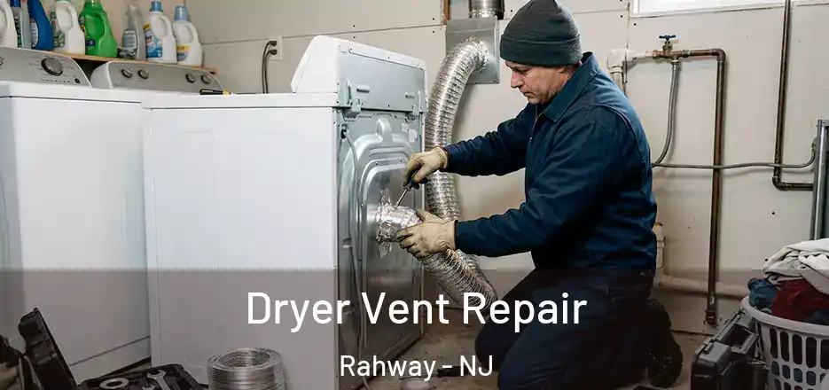 Dryer Vent Repair Rahway - NJ