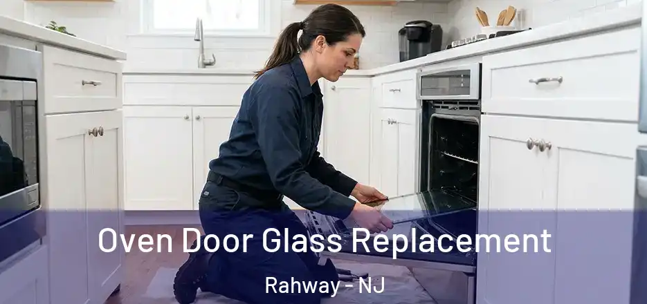  Oven Door Glass Replacement Rahway - NJ