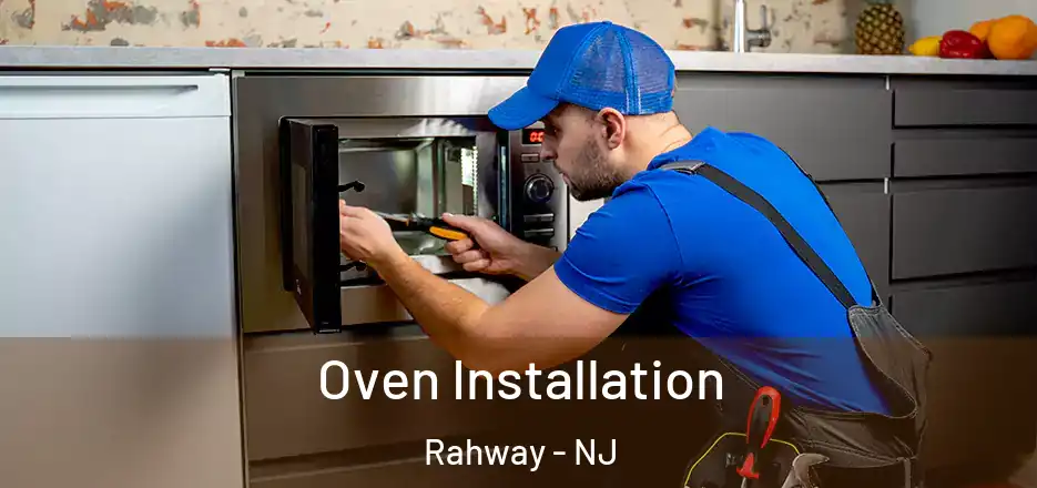  Oven Installation Rahway - NJ
