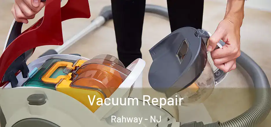 Vacuum Repair Rahway - NJ